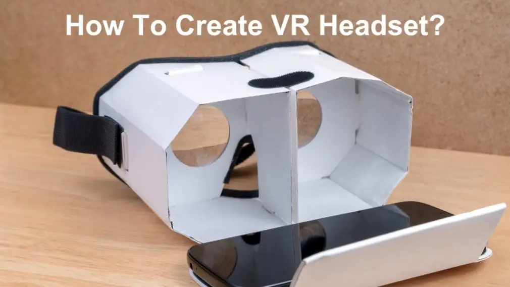 How To Create VR Headset?
