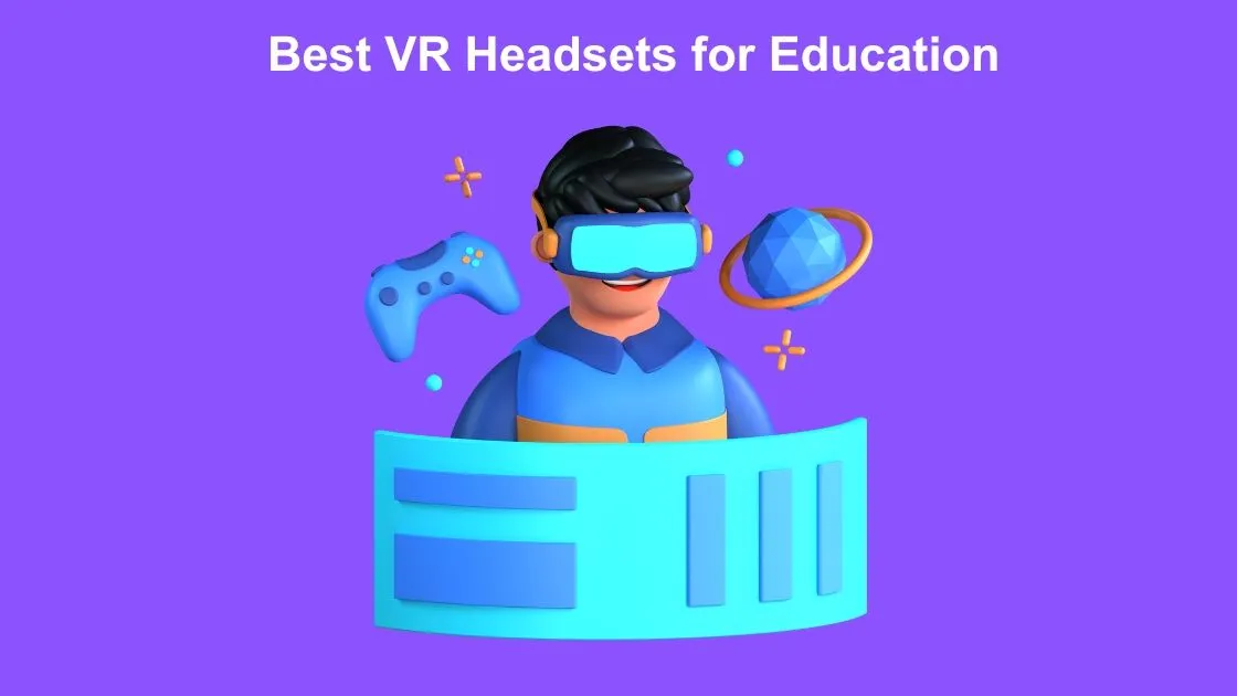 Best VR Headsets for Education Level Up Your Classroom